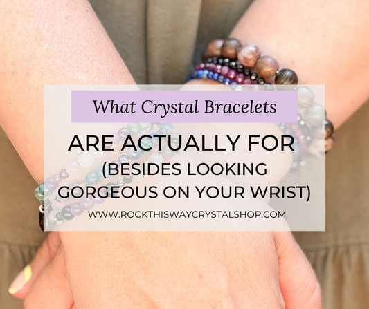 Bracelet Stacks | What Crystal Bracelets Are Actually For