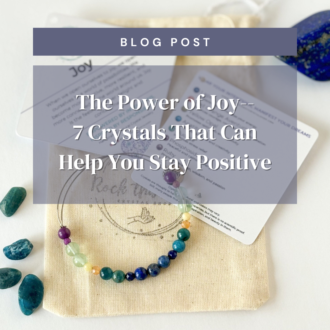 Picture of Joy Bracelet with Joy Crystals with the Title: The Power of Joy--7 Crystals that can help you stay positive.