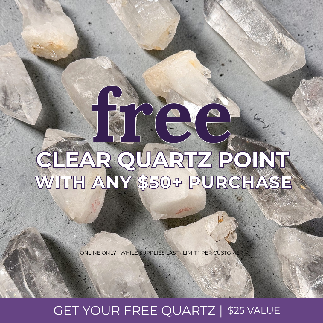 Free Clear Quartz Point with $50 Purchase