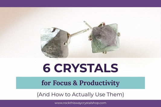 6 Crystals for Focus and Productivity (And How to Actually Use Them) | Rock This Way Crystal Shop