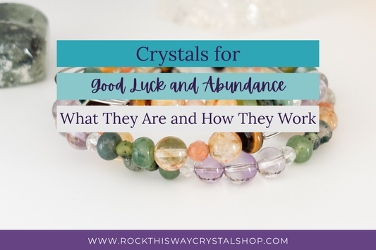 Crystals for Good Luck and Abundance: What They Are and How They Work | Rock This Way Crystal Shop