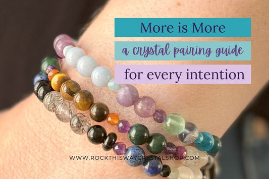 More Is More: A Crystal Pairing Guide for Every Intention | Rock This Way Crystal Shop