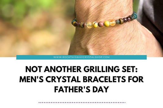 Not Another Grilling Set: Men's Crystal Bracelets for Father's Day | Rock This Way Crystal Shop
